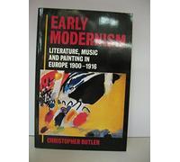 Early Modernism: Literature, Music, and Painting in Europe 1900-1916