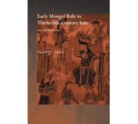 Early Mongol Rule in Thirteenth-Century Iran: A Persian Renaissance (Routledge Studies in the History of Iran and Turkey)