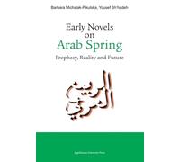 Early Novels on Arab Spring: Prophecy, Reality and Future