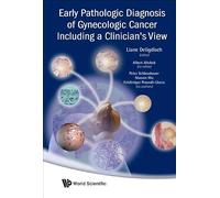 EARLY PATHOLOGIC DIAGNOSIS OF GYNECOLOGIC CANCER INCLUDING A CLINICIAN'S VIEW