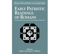 Early Patristic Readings of Romans (Romans Through History & Culture)