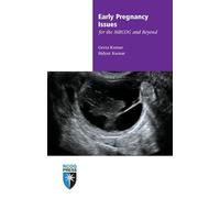 Early Pregnancy Issues for the MRCOG and Beyond (Membership of the Royal College of Obstetricians and Gynaecologists and Beyond)