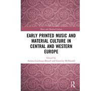 Early Printed Music and Material Culture in Central and Western Europe