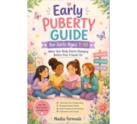 Early Puberty Guide for Girls Ages 7-10: When Your Body Starts Changing Before Your Friends' Do