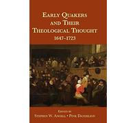 Early Quakers and Their Theological Thought: 1647-1723