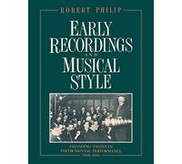 Early Recordings and Musical Style: Changing Tastes in Instrumental Performance, 1900-1950
