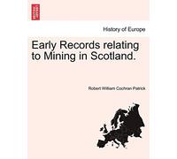 Early Records Relating to Mining in Scotland.