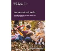 Early Relational Health: Building Foundations for Child, Family, and Community Well-Being (Infant Nutrition and Healthcare)