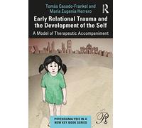 Early Relational Trauma and the Development of the Self: A Model of Therapeutic Accompaniment (Psychoanalysis in a New Key Book Series)