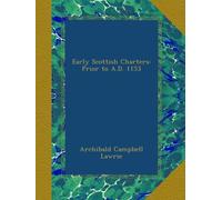 Early Scottish Charters: Prior to A.D. 1153