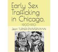 Early Sex Trafficking in Chicago.: 1900-1910