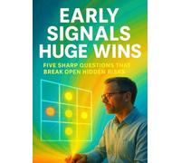 Early Signals, Huge Wins: Five Sharp Questions That Break Open Hidden Risks
