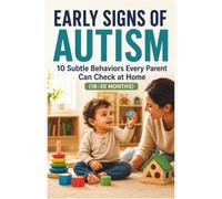Early Signs of Autism: 10 Subtle Behaviors Every Parent Can Check at Home (18-30 Months)