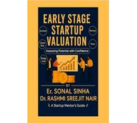 EARLY-STAGE STARTUP VALUATION: How to Value Your Startup When You Have Little to Show but Big Dreams to Fund