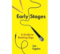 Early Stages: A Guide to Booking Gigs