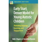 Early Start Denver Model for Young Autistic Children, Second Edition : Promoting Language, Learning, and Engagement
