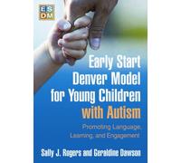 Early Start Denver Model for Young Children with Autism, First Edition : Promoting Language, Learning, and Engagement