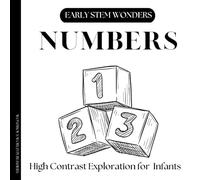 Early STEM Wonders: Numbers - A high-contrast black and white STEM book series for infants.: Newborn visual and brain development stimulation. (EARLY ... Black and White Book Series for Infants.)