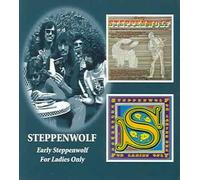 Early Steppenwolf/for Ladies Only - Steppenwolf Compact Disc