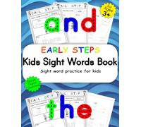 Early Steps Kids Sight Words Book: Writing Practice for kids, trace, write, color, repeat! (Learning Letters, Words and Numbers, early steps on your child’s educational journey)