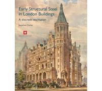 Early Structural Steel in London Buildings: A discreet revolution (English Heritage)