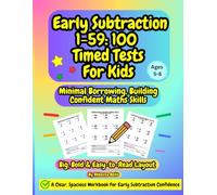 Early Subtraction Maths Workbook For Ages 5-8: Numbers 1-59, Big, Bold Layout with 100 Timed Tests and Minimal Borrowing