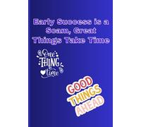 Early Success is a scam, great things take time: Embracing Patience: Why True Achievement Rises Slowly