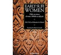 Early Sufi Women: A Bilingual Critical Edition of as Sulami's Dikr An-Niswa Al-Muta 'abbitdat As-Sufuyyat