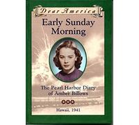 Early Sunday Morning: The Pearl Harbor Diary of Amber Billows, Hawaii, 1941 (Dear America)