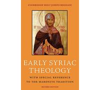 Early Syriac Theology: With Special Reference to the Maronite Tradition
