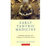 Early Tantric Medicine: Snakebite, Mantras, and Healing in the Garuda Tantras