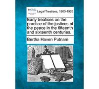 Early treatises on the practice of the justices of the peace in the fifteenth and sixteenth centuries.