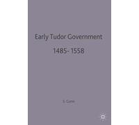 Early Tudor Government, 1485-1558: 78 (British History in Perspective)