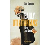Early Utilitarians: Lives and Ideals