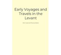 Early Voyages and Travels in the Levant