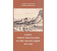 Early White Travellers in the Transgariep, 1819-1840 (Vrijstatia)