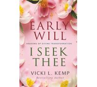 Early Will I Seek Thee: Seasons of Divine Transformation