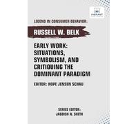 Early Work: Situations, Symbolism, and Critiquing the Dominant Paradigm (Legend in Consumer Behavior)