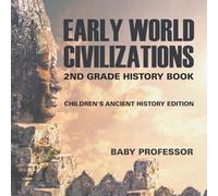 Early World Civilizations: 2nd Grade History Book Children's Ancient History Edition