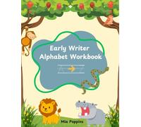 Early Writer Animal Alphabet Workbook: ABC Letter Tracing, Easy Words & Cute Animals for Ages 3-6: Early Writing Practice, Preschool Alphabet Workbook, Handwriting & Fine Motor Skills
