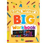 Early Writer’s Big Workbook: Tracing, Alphabet, and Pen Skills for Preschoolers: 75+ Pages of Fun and Skill-Building Activities for Preschool and Kindergarten Readiness