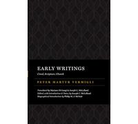 Early Writings: Creed, Scripture, Church (The Peter Martyr Library)
