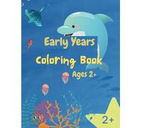Early Years Coloring Book Ages 2+: Explore the Ocean's Wonders with 30 Adorable Sea Creatures! | Perfect for Toddlers and Preschoolers to Learn and Color