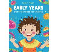 Early Years Dot To Dot Book for Children: 50 Cute Animals Dot to Dot Page for Kids, Preschool, Kindergarten, Ages 3-5 Years - Connect the Dots Workbook
