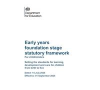 Early years foundation stage statutory framework For childminders NEW VERSION: Setting the standards for learning, development and care for ... birth to five. Effective: 01 September 2025