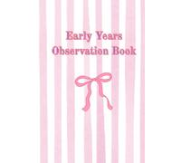 Early Years Observation Book (Education Books to support anyone working with Children)