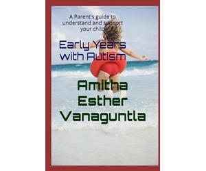 Early Years with Autism: A Parent's guide to understand and support your child