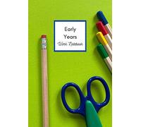 Early Years Work Notebook: 6x9, 150 Page, Organiser, Children's Obs, To Do, Activity Ideas, Next Steps, Shopping List