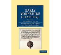 Early Yorkshire Charters: Volume 7, The Honour of Skipton (Cambridge Library Collection - Medieval History)