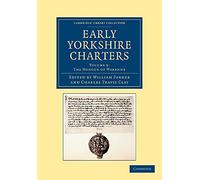 Early Yorkshire Charters: Volume 8, The Honour of Warenne (Cambridge Library Collection - Medieval History)